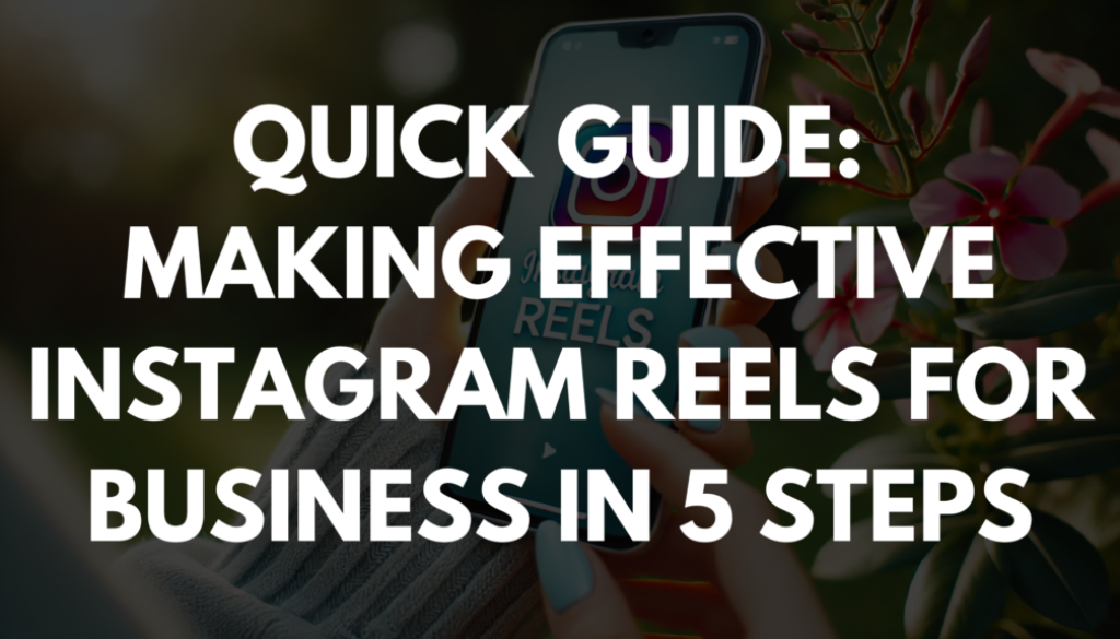 Quick Guide: Making Effective Instagram Reels for Business in 5 Steps