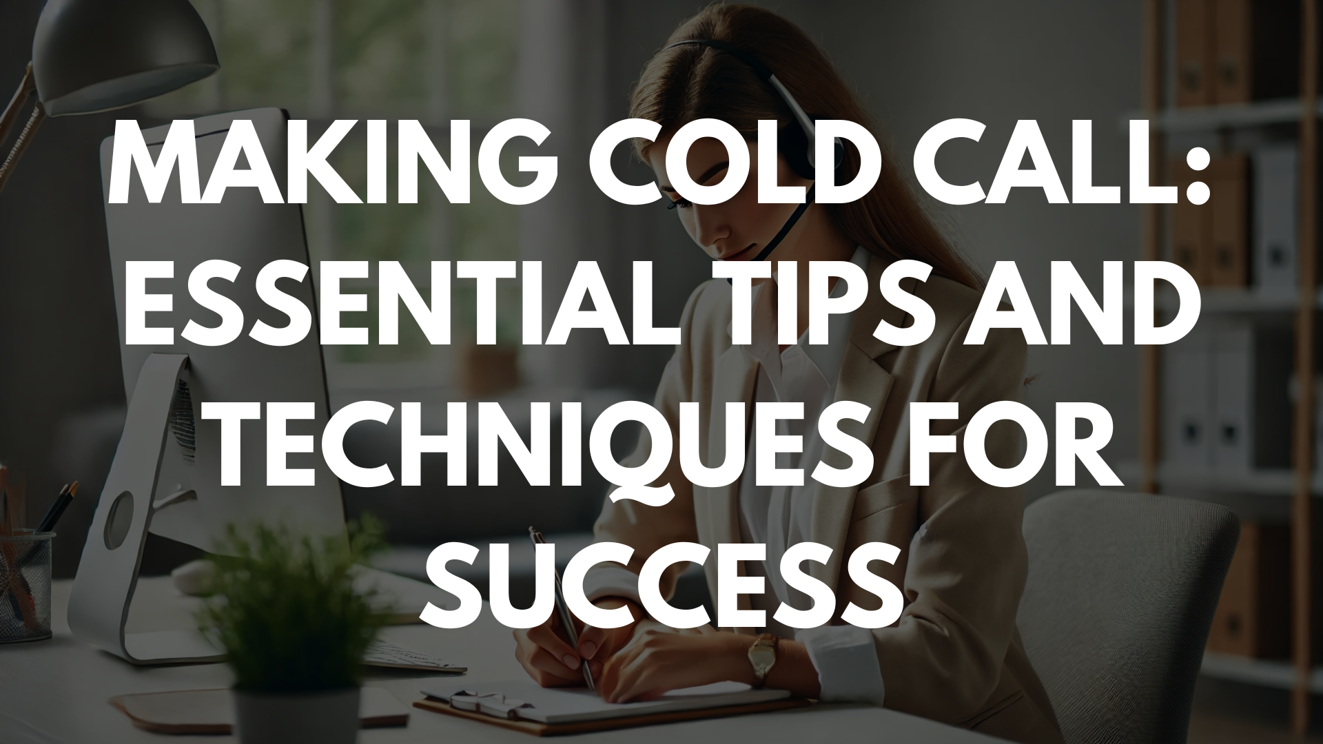 Making Cold Call: Essential Tips and Techniques for Success