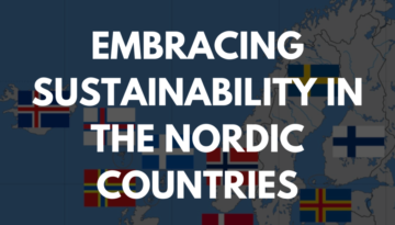 Embracing Sustainability in The Nordic Countries