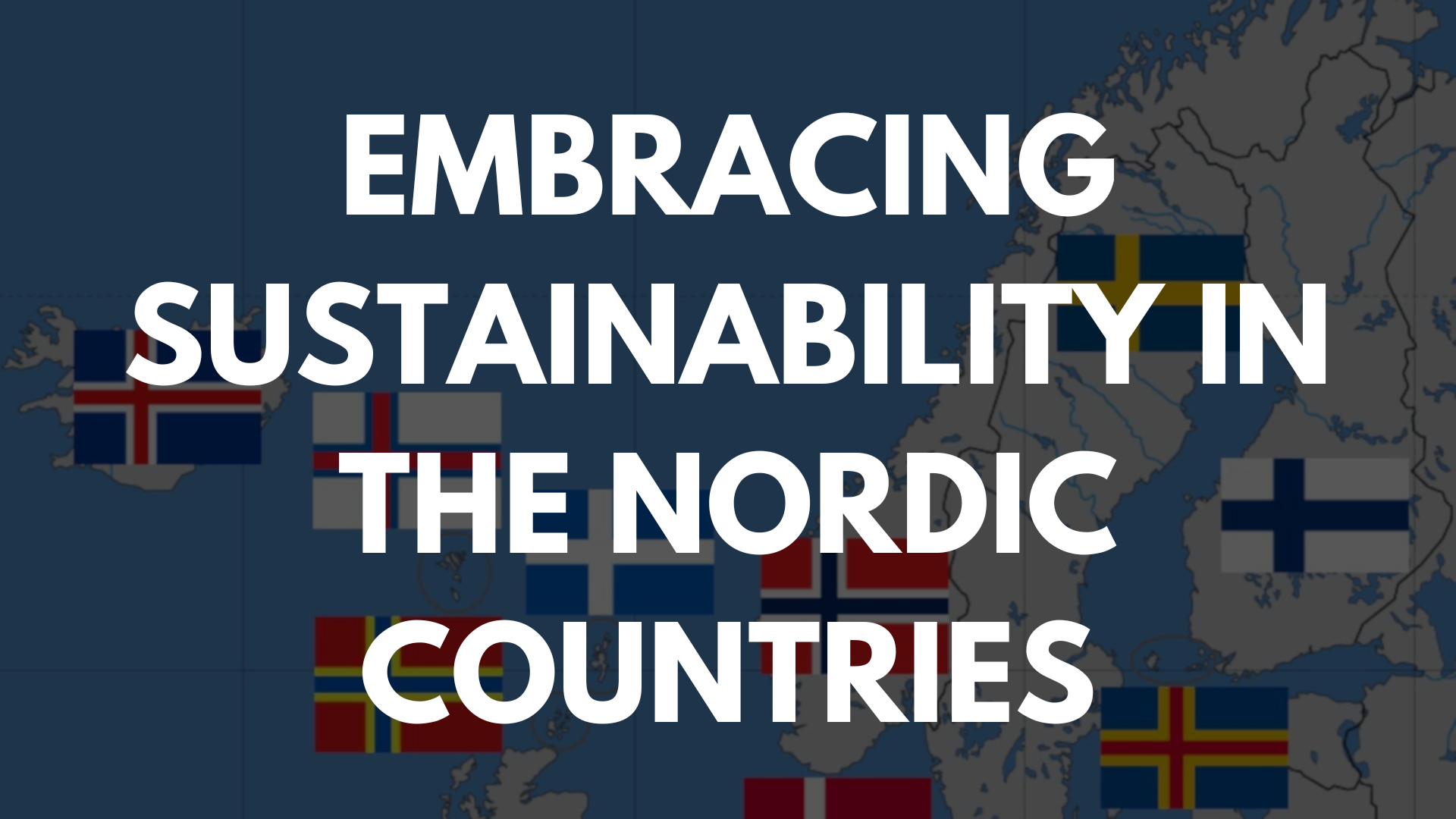 Embracing Sustainability in The Nordic Countries