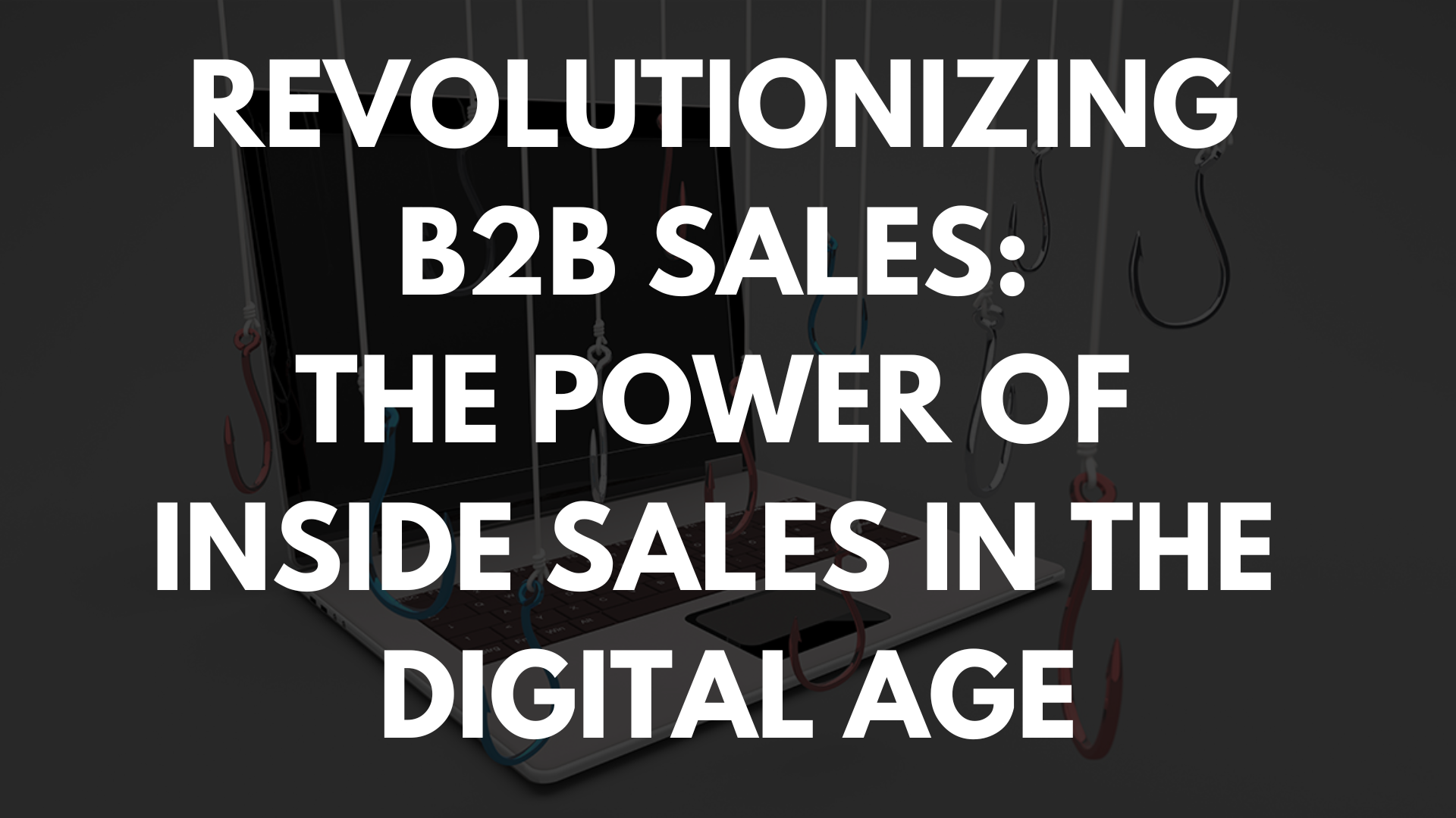 Revolutionizing B2B Sales: The Power of Inside Sales in the Digital Age Revolutionizing B2B Sales: The Power of Inside Sales in the Digital Age